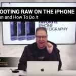 Shooting RAW on the iPhone: When and How to Do It with Scott Kelby