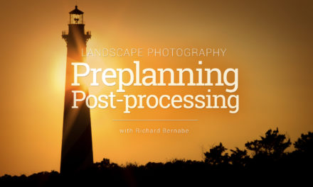New Class! Landscape Photography: Preplanning & Post-Processing with Richard Bernabe
