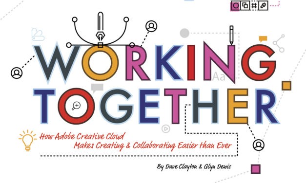 Working Together: How Adobe Creative Cloud <BR>Makes Creating & Collaborating Easier than Ever