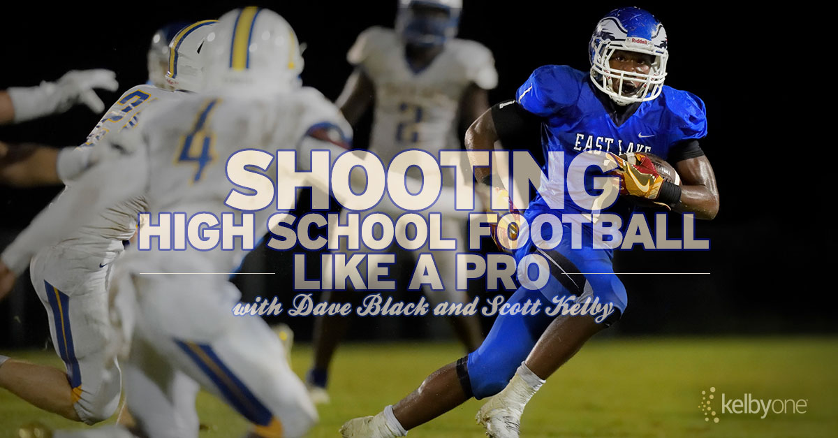 New Class Alert! Shooting High School Football Like a Pro with Dave Black and Scott Kelby