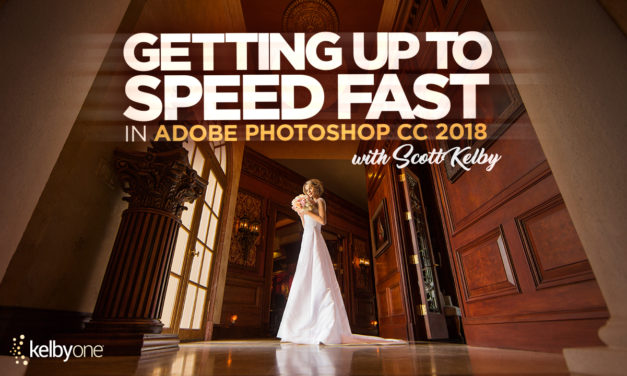 New Class Alert! Getting Up To Speed Fast in Adobe Photoshop CC 2018 with Scott Kelby