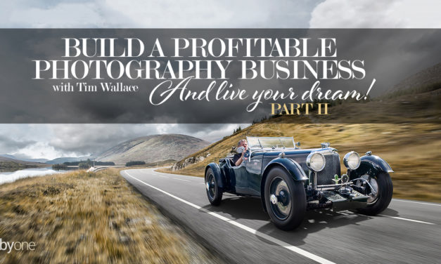 New Class Alert! Build a Profitable Photography Business and Live Your Dream Part 2 with Tim Wallace
