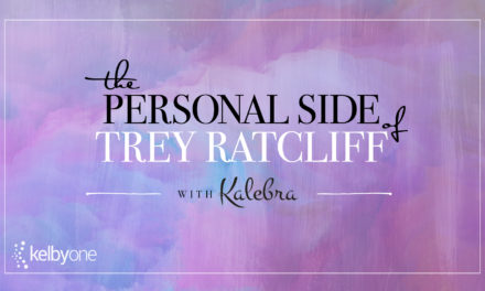 The Personal Side of Trey Ratcliff with Kalebra Kelby