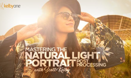 New Class Alert! Mastering the Natural Light Portrait: Post Processing with Scott Kelby