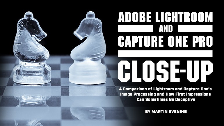 Adobe Lightroom and Capture One Pro Close-Up<BR> By Martin Evening