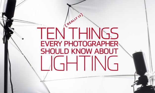 Ten (Really 13) Things Every Photographer Should Know About Lighting <BR>By Michael Corsentino