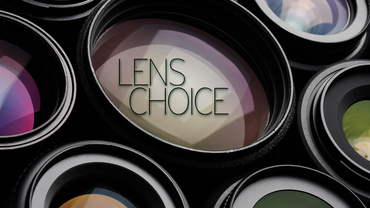 Lens Choice <BR> By Steven Gustafson