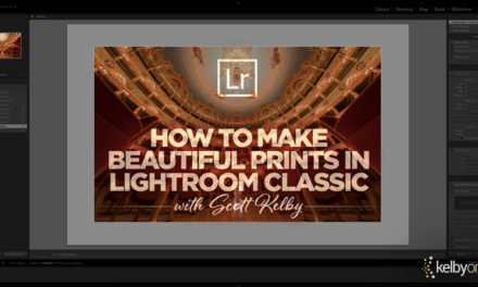 New Class Alert!  How to Make Beautiful Prints in Lightroom Classic with Scott Kelby