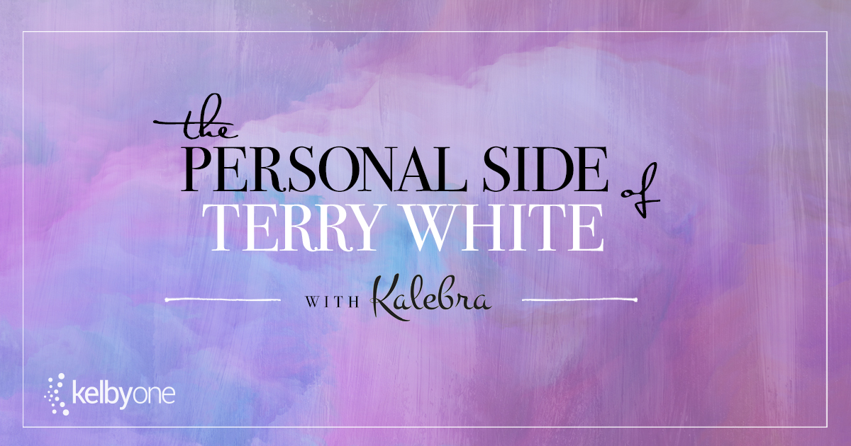 The Personal Side of Terry White with Kalebra Kelby