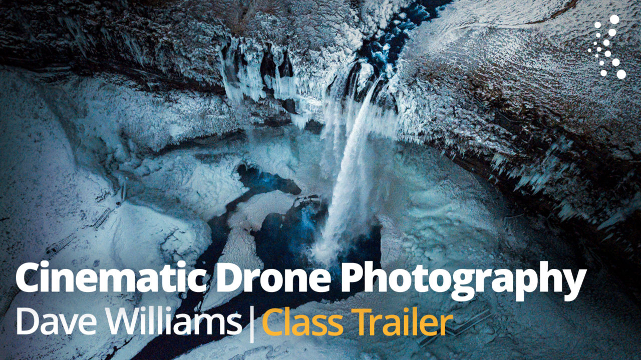 New Class Alert! How to Get the Cinematic Look from Your Drone Photography with Dave Williams
