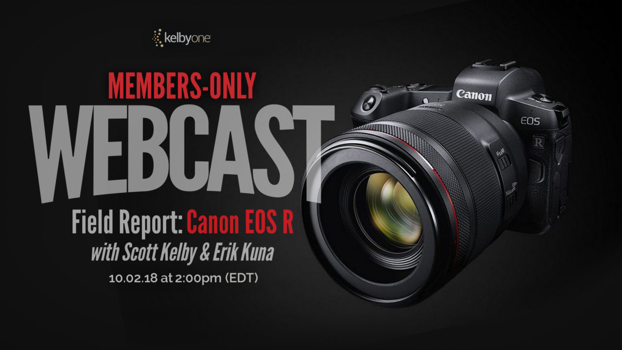 Field Report: Canon EOS R with Scott Kelby and Erik Kuna | Members Only Webcast