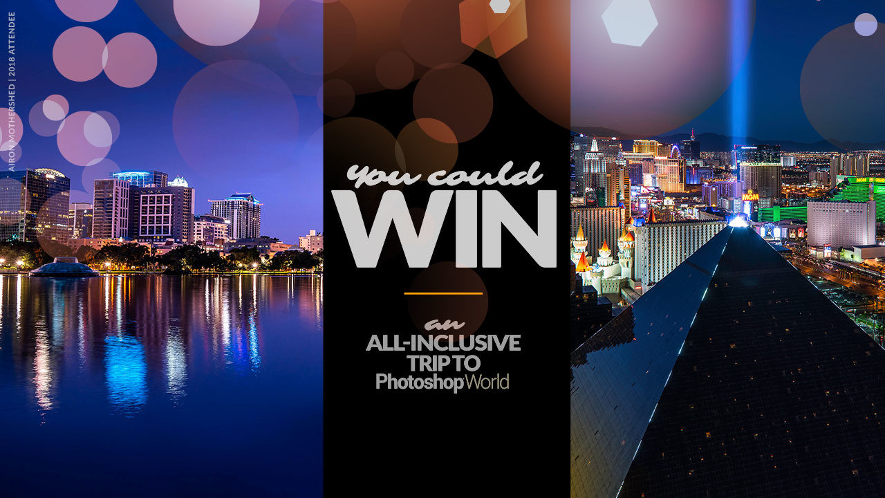 LAST CHANCE—Enter to Win the Photoshop World All-Expenses Paid Trip Giveaway