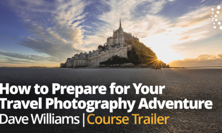 New Class Alert! How to Prepare for Your Travel Photography Adventure with Dave Williams