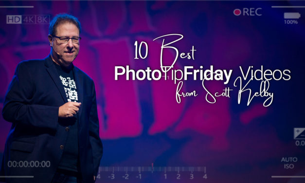 10 of the Best Photo Tip Friday Videos from Scott Kelby