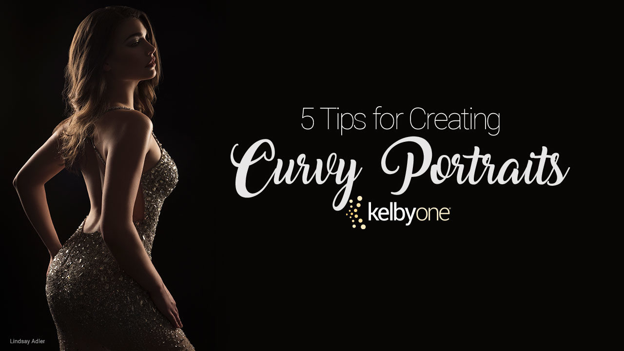 5 Tips for Creating Curvy Portraits