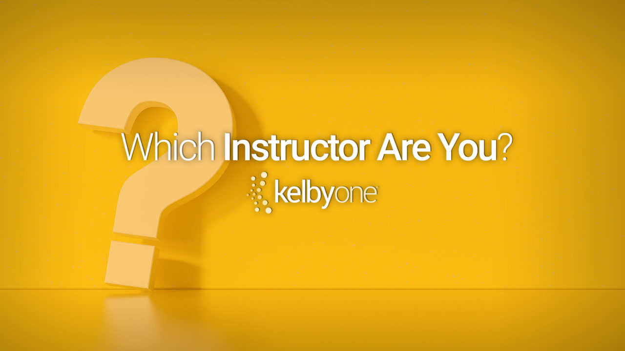 Quiz! Which KelbyOne Instructor Are You?