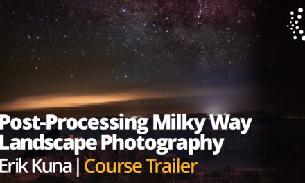 New Class Alert! Post-Processing Milky Way Landscape Photography with Erik Kuna