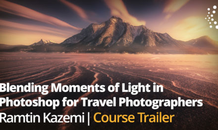 Blending Moments of Light in Photoshop for Travel Photographers with Ramtin Kazemi