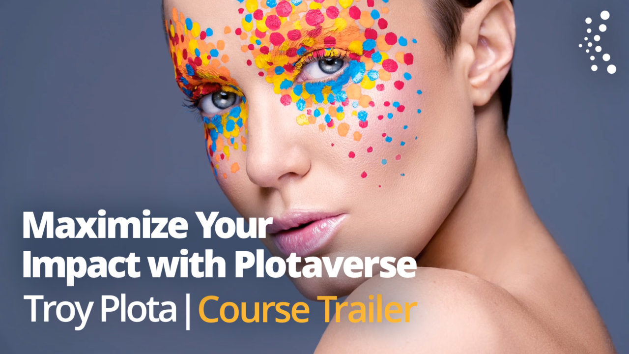 New Class Alert! Maximize Your Impact with Plotaverse with Troy Plota