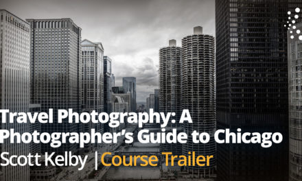 New Class Alert! Travel Photography: A Photographer’s Guide to Chicago with Scott Kelby