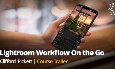 New Class Alert! Lightroom Workflow on the Go with Clifford Pickett