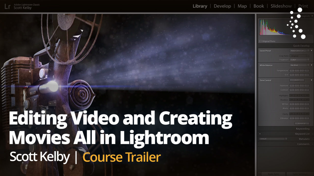New Class Alert! Editing Video and Creating Movies All in Lightroom with Scott Kelby