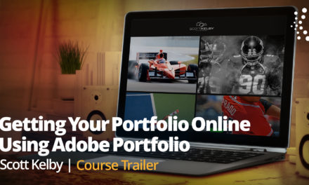 New Class Alert! Getting Your Portfolio Online Using Adobe Portfolio with Scott Kelby