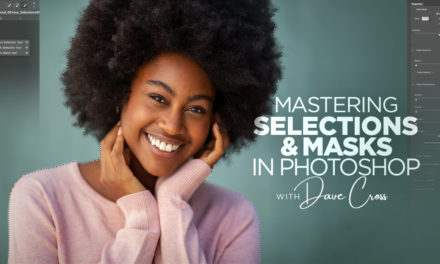 New Class Alert! Selections and Masks in Photoshop with Dave Cross