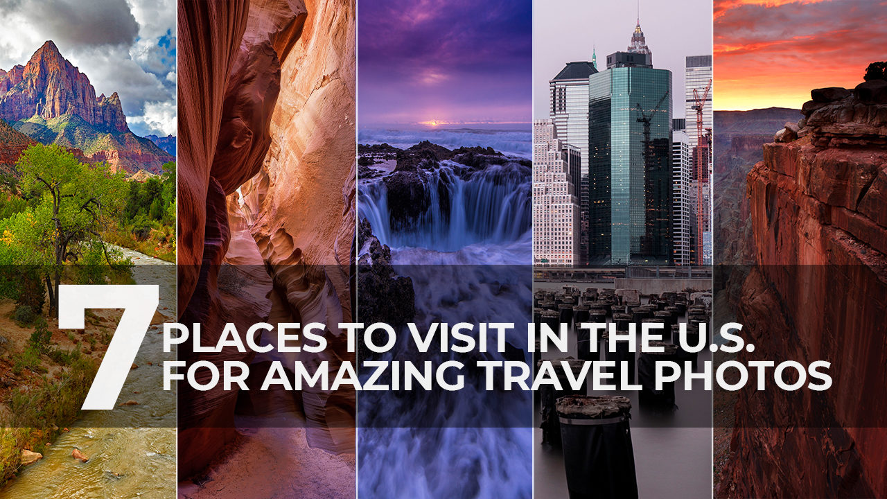 7 Places to Visit in the U.S. for Amazing Travel Photos