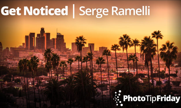 Get Noticed with Serge Ramelli | Photo Tip Friday