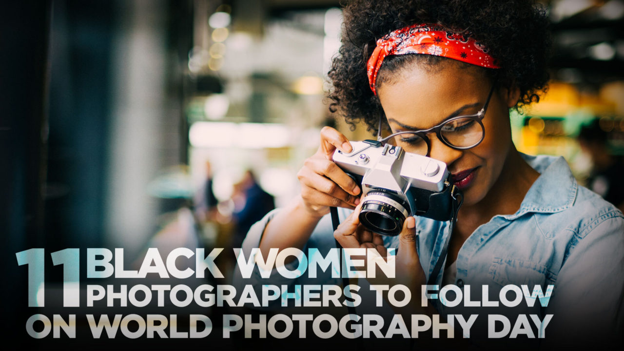 11 Black Women Photographers to Follow on World Photography Day 📸