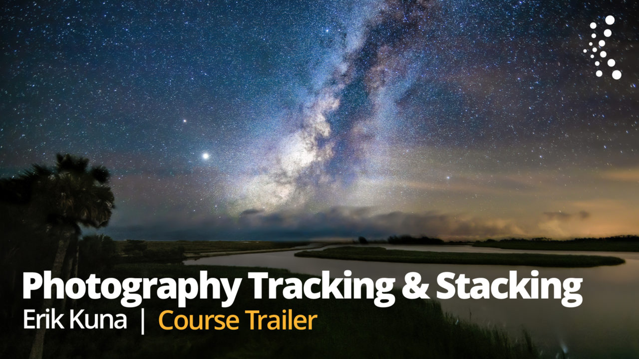 New Class Alert! Milky Way Landscape Photography: Tracking and Stacking with Erik Kuna