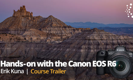 New Class Alert! Hands-on with the Canon EOS R6: Everything You Need to Know to Get Great Shots with Erik Kuna
