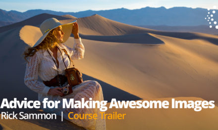 New Class Alert! Sammonisms – Speed-learning Advice for Making Awesome Images with Rick Sammon
