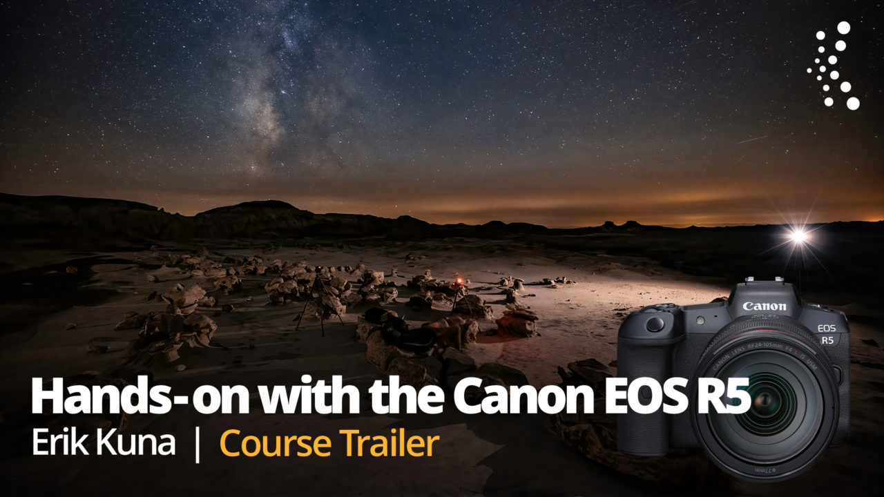 New Class Alert! Hands-on with the Canon EOS R5: Everything You Need to Know to Get Great Shots with Erik Kuna