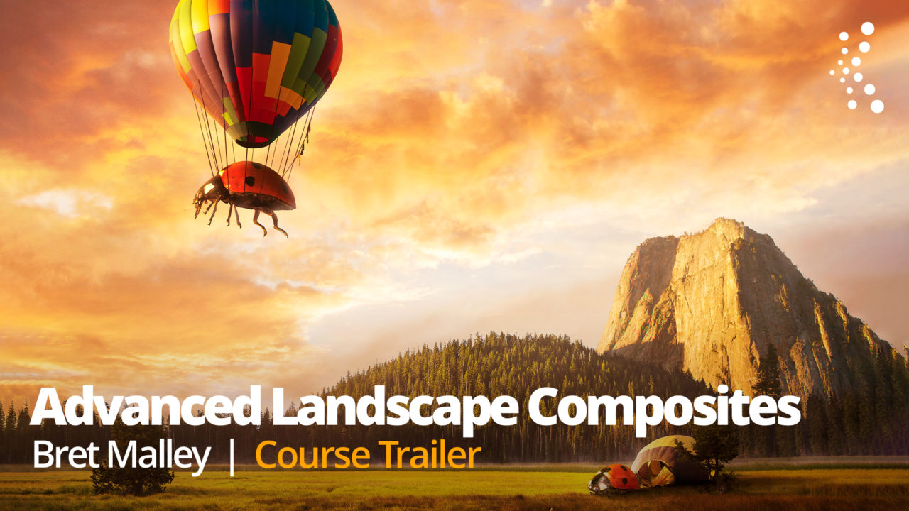New Class Alert! Creating Landscape Composites: Advanced Techniques with Bret Malley