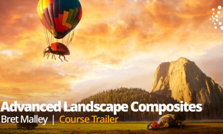 New Class Alert! Creating Landscape Composites: Advanced Techniques with Bret Malley