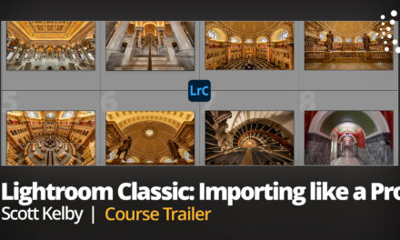 Lightroom Classic: Importing Like a Pro with Scott Kelby