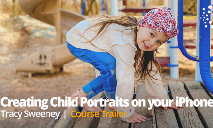 New Class Alert! Creating Magical Child Portraits on Your iPhone with Tracy Sweeney