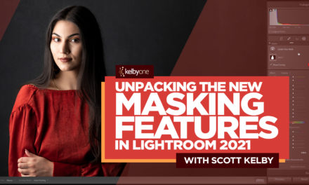 New Class Alert! Unpacking the New Masking Features in Lightroom 2021 with Scott Kelby