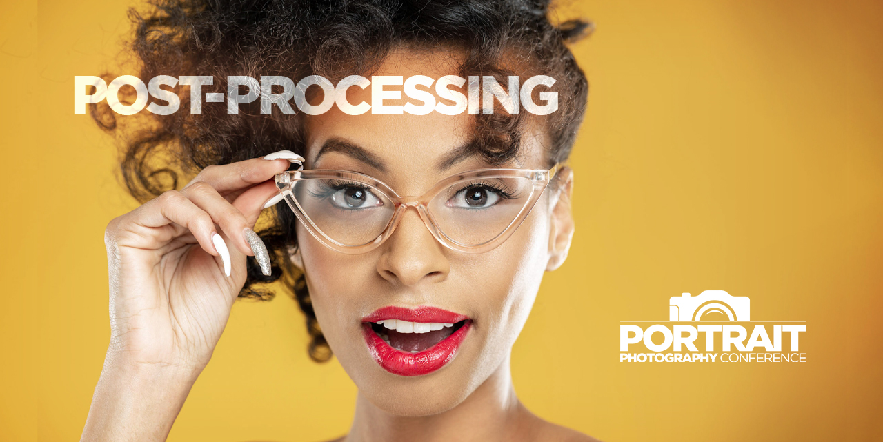 Your Guide to the Portrait Photography Conference | Post-Processing