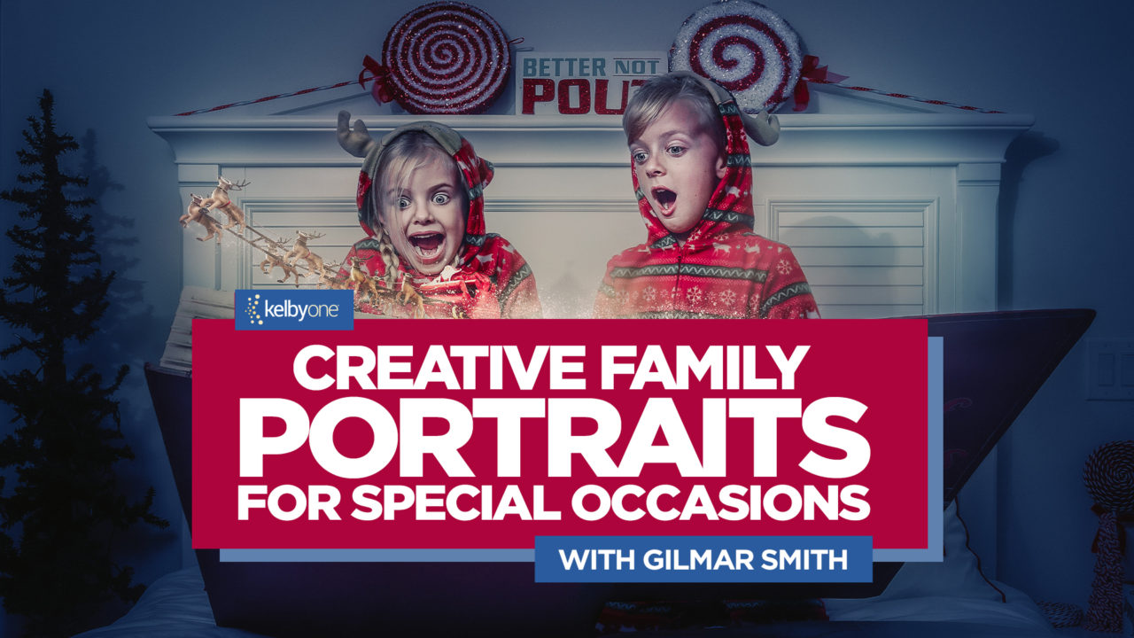 New Class Alert! Creative Family Portraits for Special Occasions with Gilmar Smith