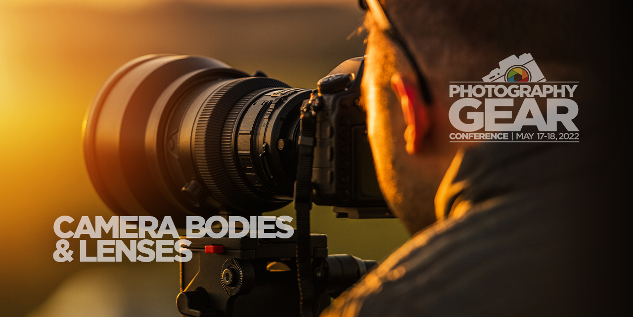 Your Guide to the Photography Gear Conference | Camera Bodies & Lenses
