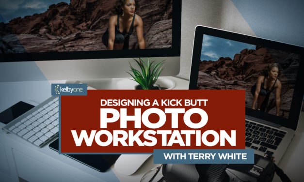 New Class Alert! Designing a Kick Butt Photo Workstation with Terry White