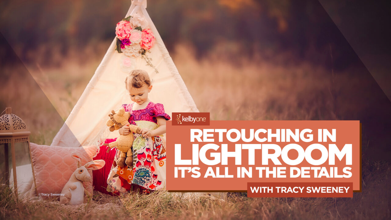 New Class Alert! Retouching in Lightroom Classic: It’s All in the Details with Tracy Sweeney