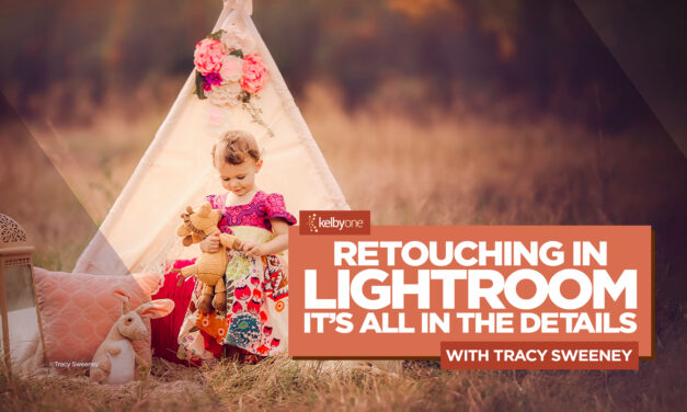 New Class Alert! Retouching in Lightroom Classic: It’s All in the Details with Tracy Sweeney