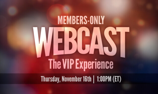 The VIP Experience – Members Only Webcast